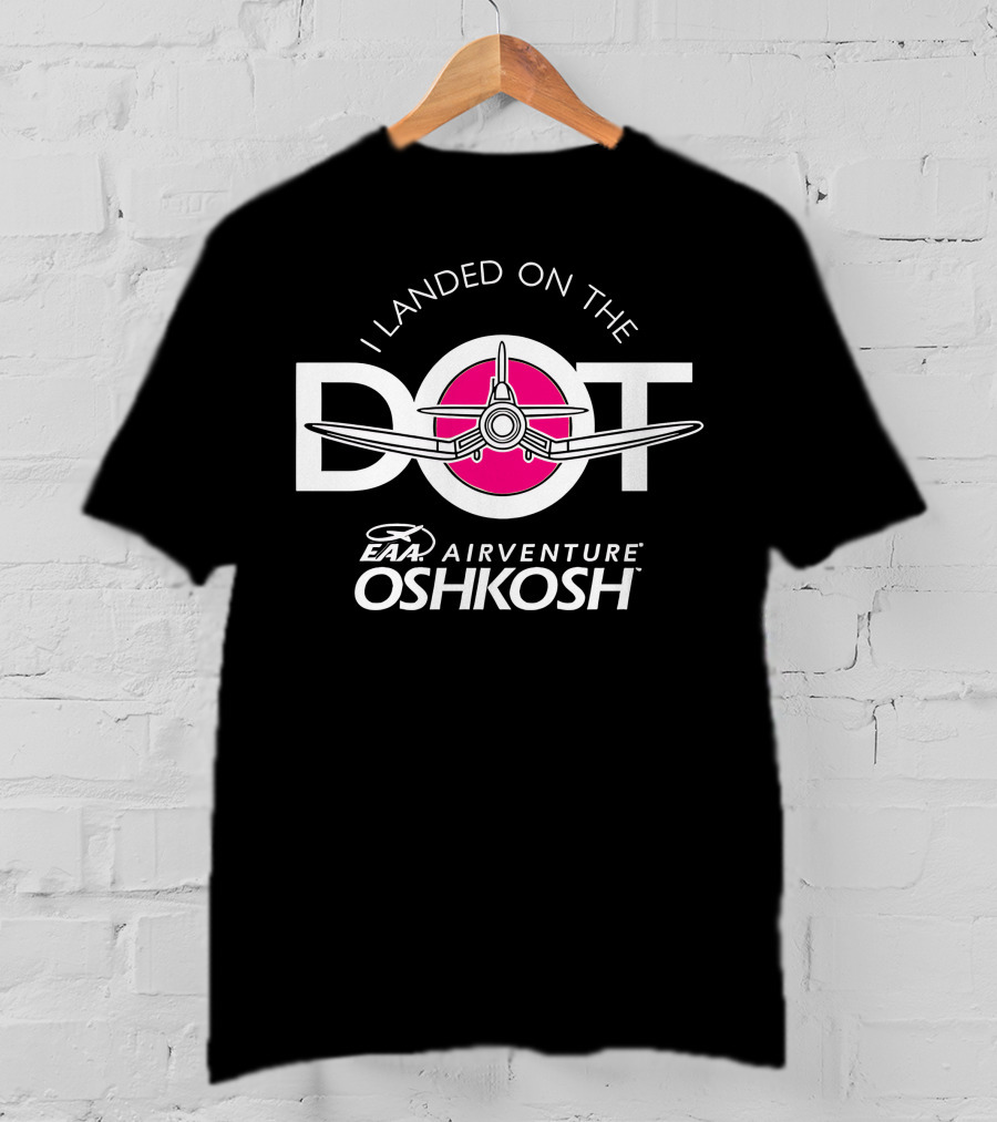 I Landed On The Pink Dot EAA AirVenture Oshkosh T-Shirt