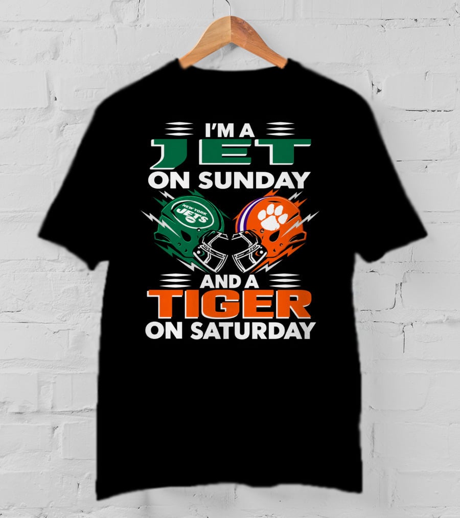 I'm A Jet On Sunday And A Tiger On Saturday New York Jets Football Clemson Tigers T-Shirt