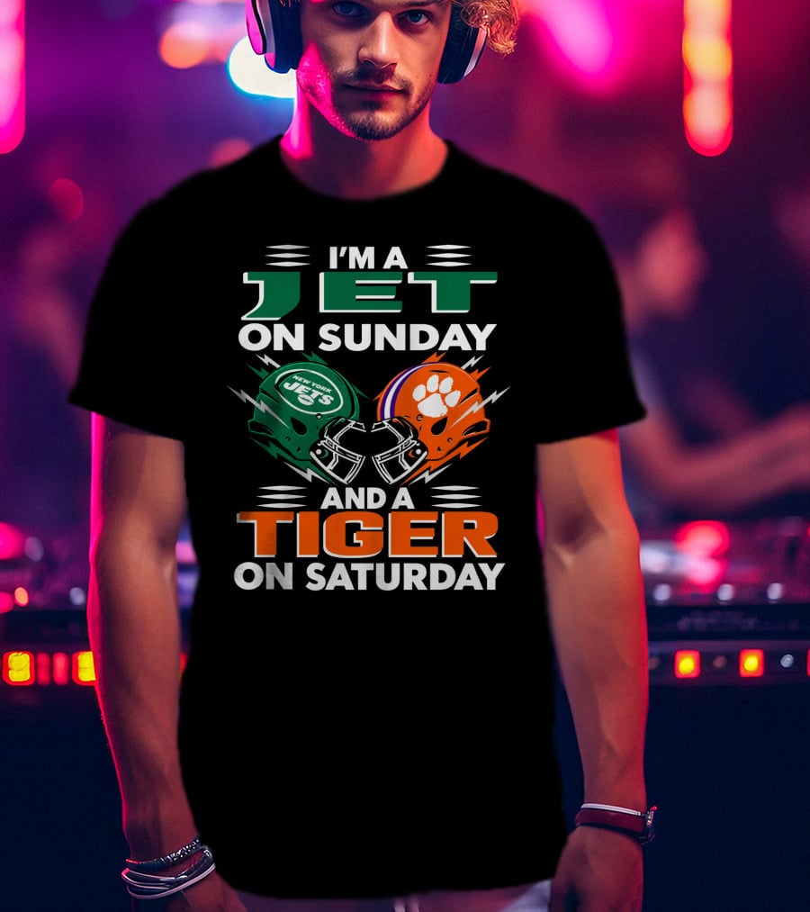 I'm A Jet On Sunday And A Tiger On Saturday New York Jets Football Clemson Tigers T-Shirt