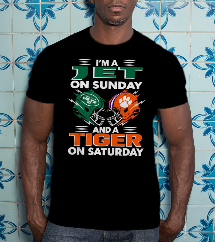 I'm A Jet On Sunday And A Tiger On Saturday New York Jets Football Clemson Tigers T-Shirt