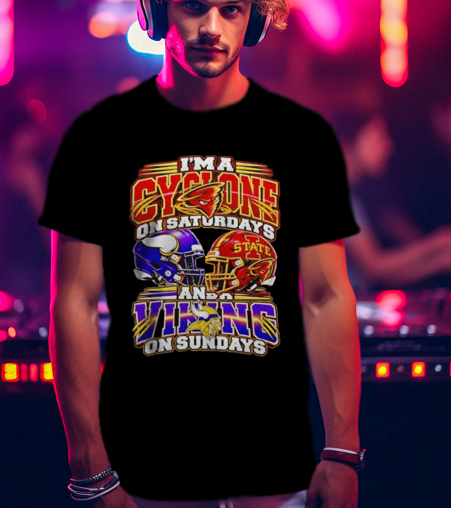 I'm A Cyclone On Saturdays And A Vikings On Sundays Iowa State Minnesota T-Shirt