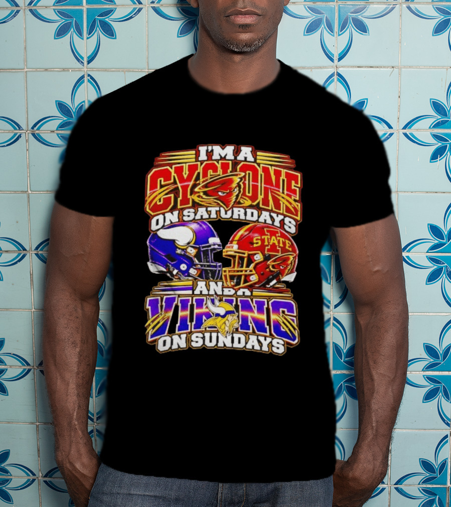 I'm A Cyclone On Saturdays And A Vikings On Sundays Iowa State Minnesota T-Shirt