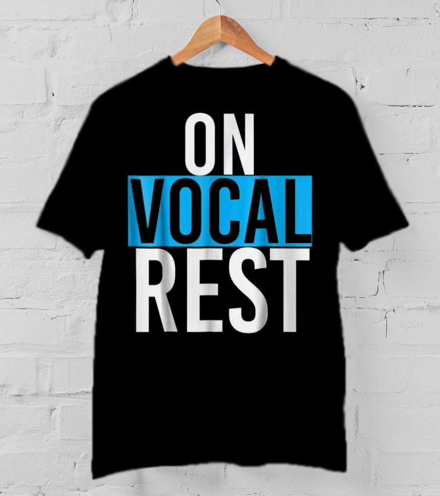 On Vocal Rest Funny Singer Musician Humor T-Shirt