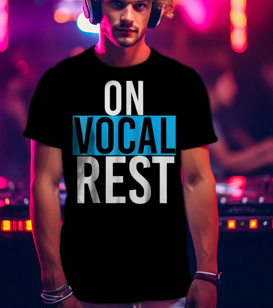 On Vocal Rest Funny Singer Musician Humor T-Shirt