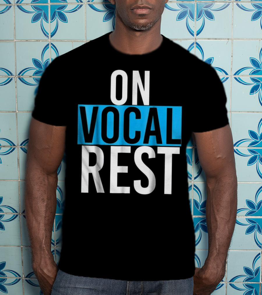 On Vocal Rest Funny Singer Musician Humor T-Shirt