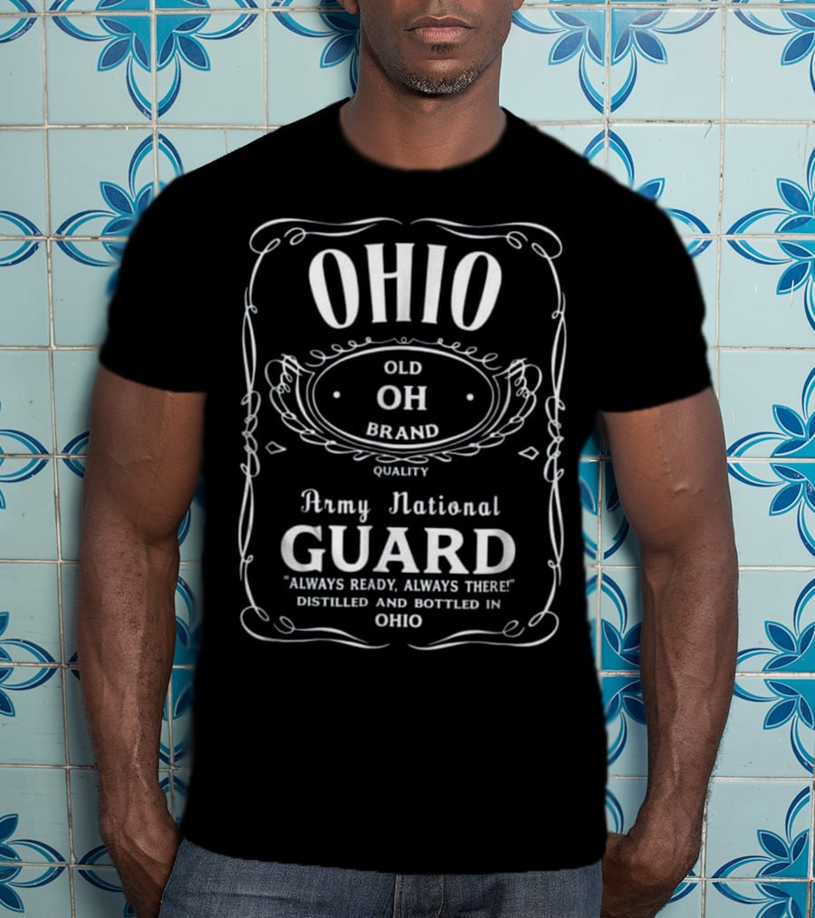 Ohio Army National Guard Old Brand Quality Always Ready Always There Distilled And Bottled T-Shirt