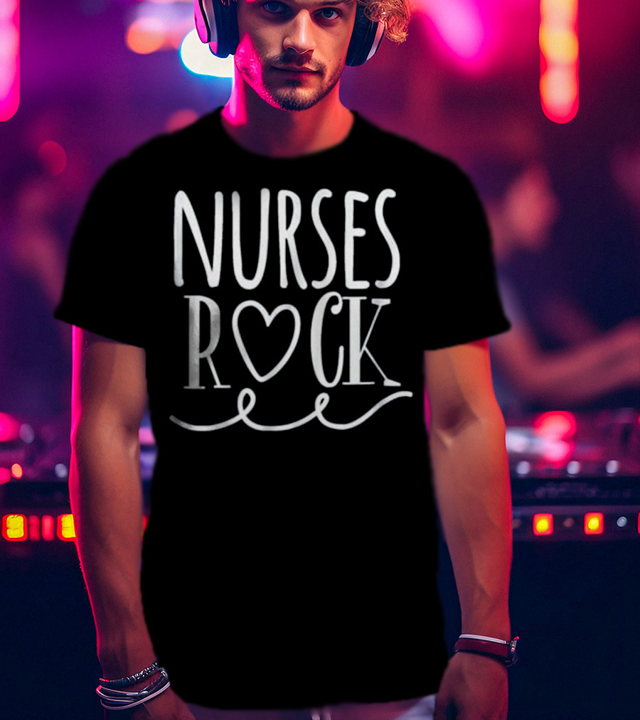 Nurses Rock Heart Symbol Nurse Appreciation Day T-Shirt