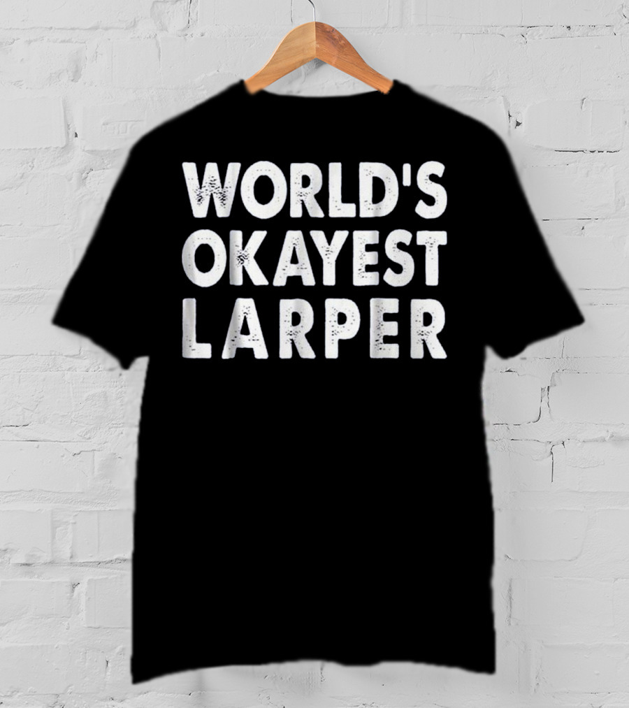 World's Okayest Larper T-Shirt