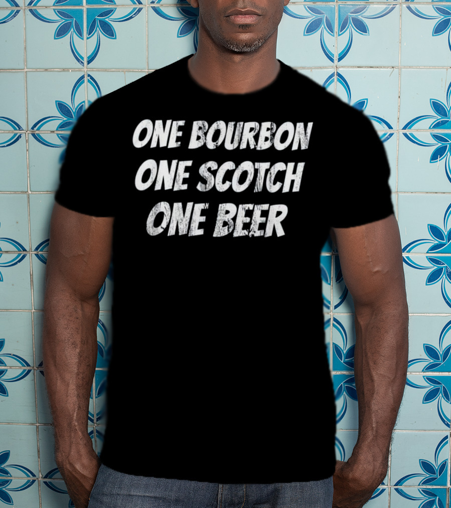 One Bourbon One Scotch One Beer Classic Song Phrase T-Shirt