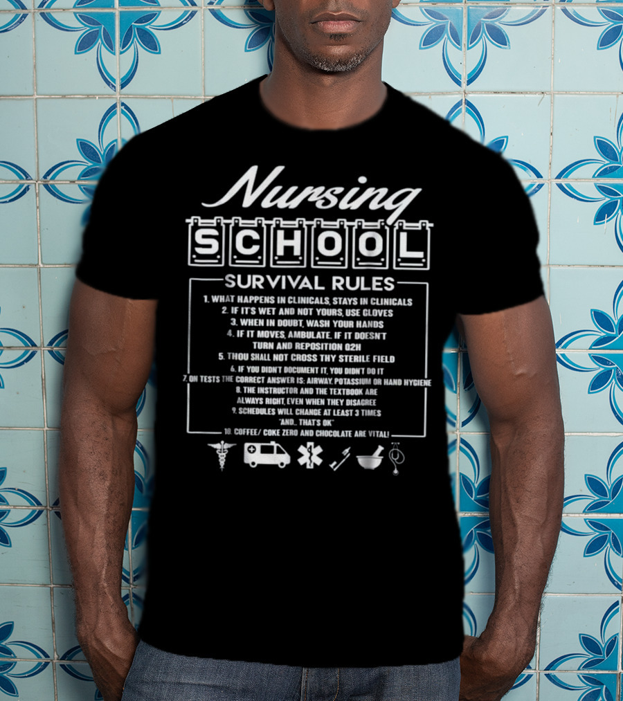 Nursing School Survival Rules: Essential Tips For Clinicals And Study Success T-Shirt
