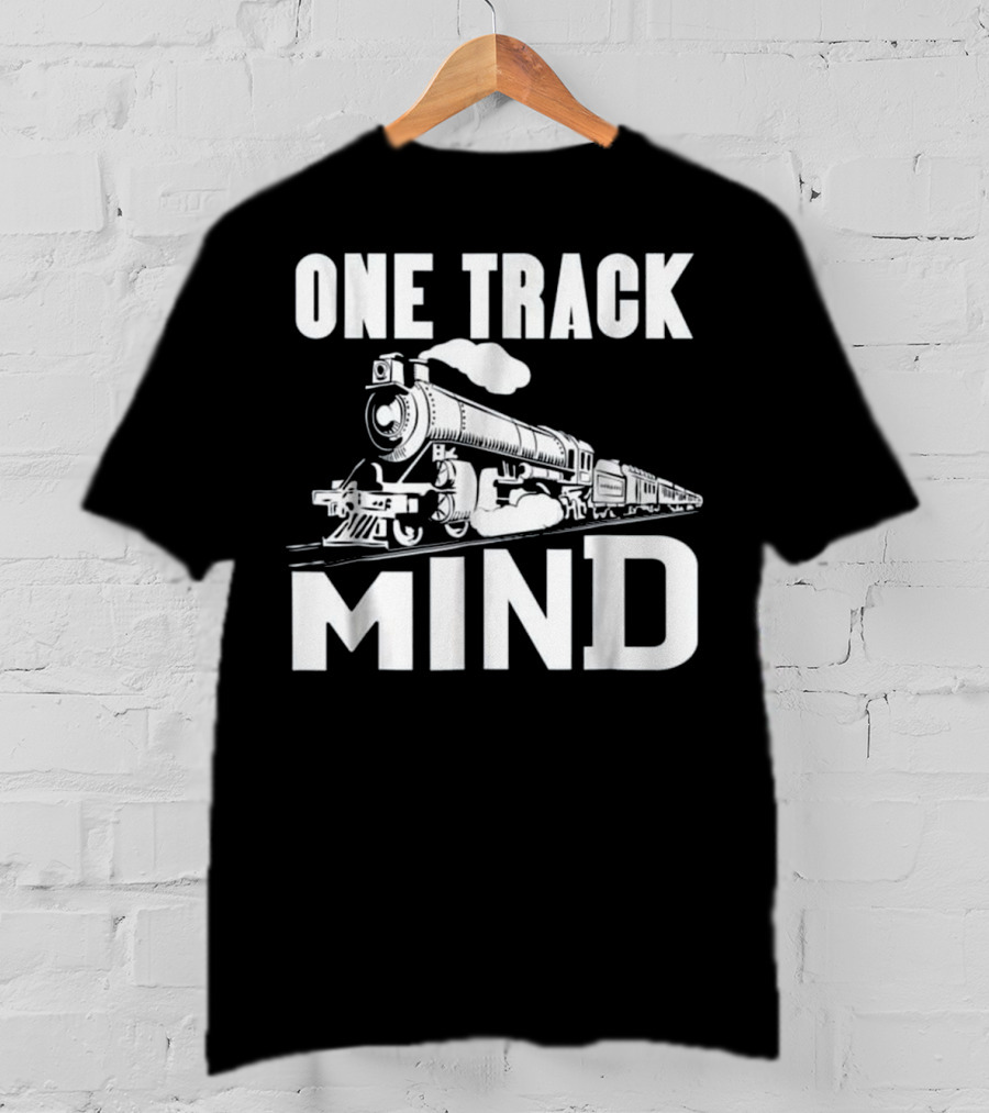 One Track Mind Steam Locomotive Railroad Journey T-Shirt