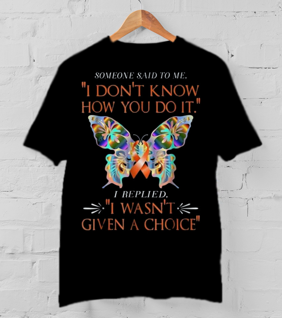Someone Said To Me I Don't Know How You Do It ADHD Awareness Orange Butterfly Warrior T-Shirt