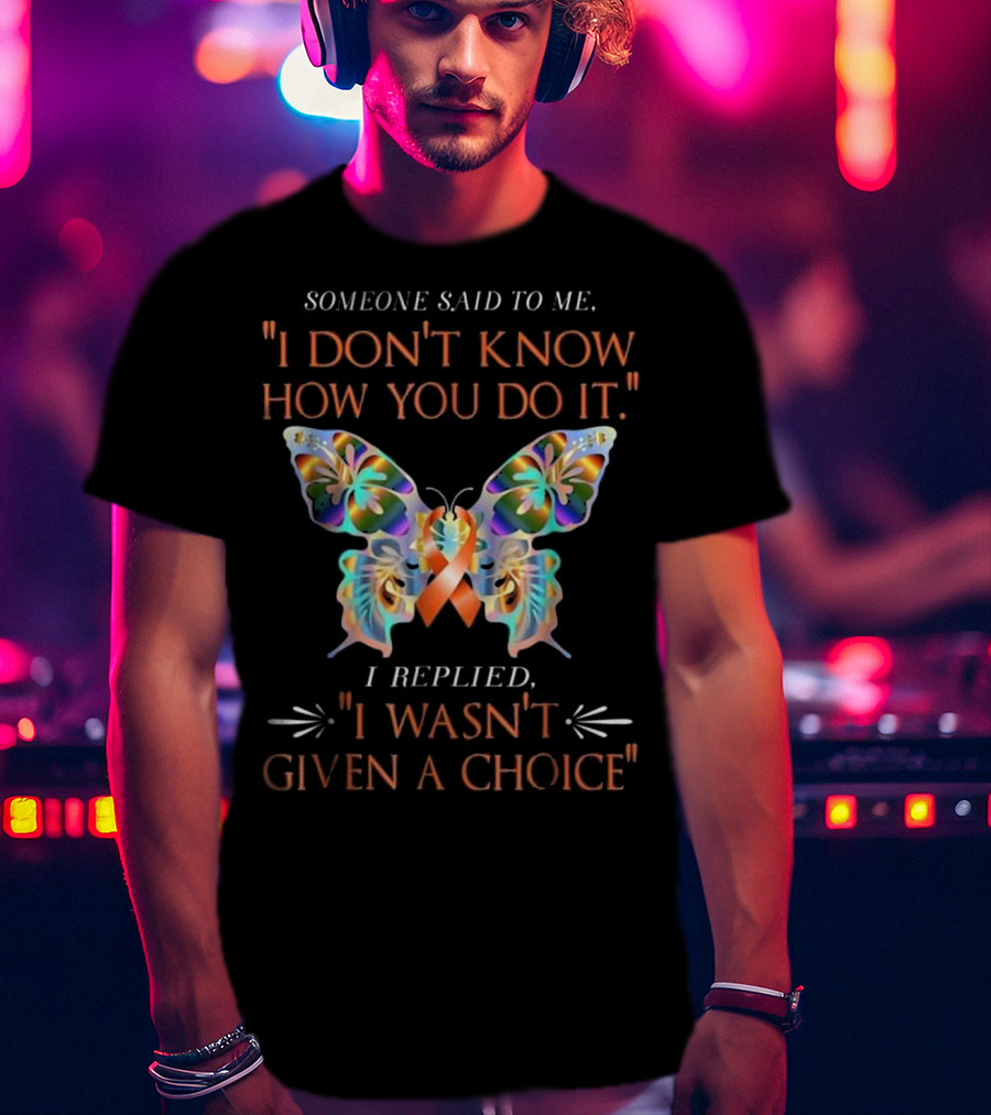Someone Said To Me I Don't Know How You Do It ADHD Awareness Orange Butterfly Warrior T-Shirt