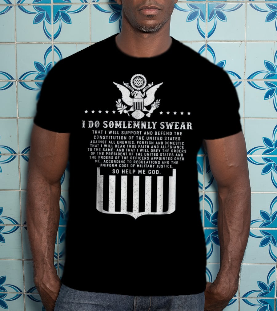Oath Of Enlistment I Do Solemnly Swear Support Constitution Defend United States Military Justice T-Shirt