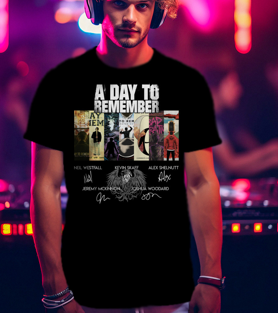 A Day To Remember Neil Westfall Kevin Skaff Alex Shelnutt Jeremy Mckinnon Joshua Woodard T-Shirt