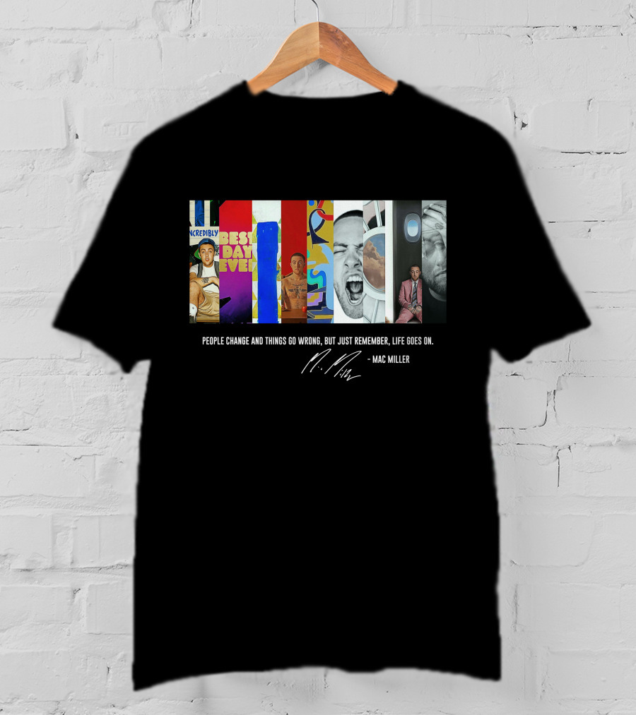Mac Miller Best Day Ever People Change Life Goes On T-Shirt