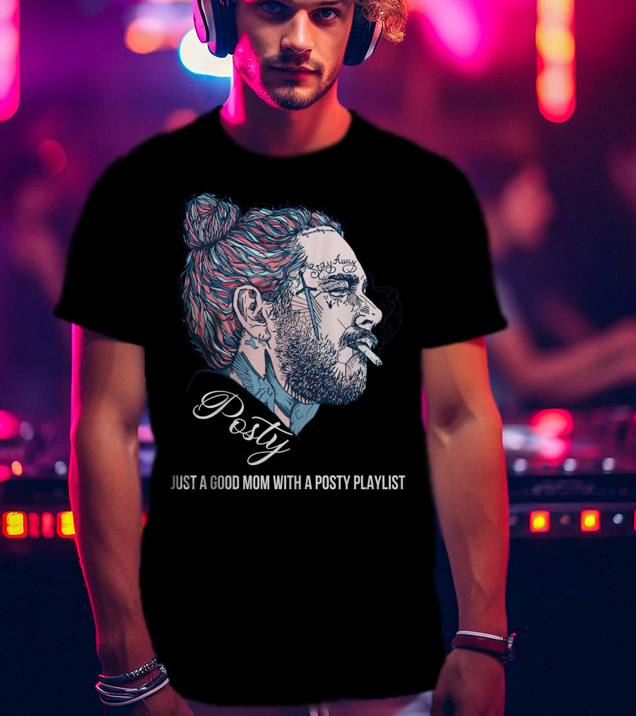 Posty Just A Good Mom With A Posty Playlist T-Shirt