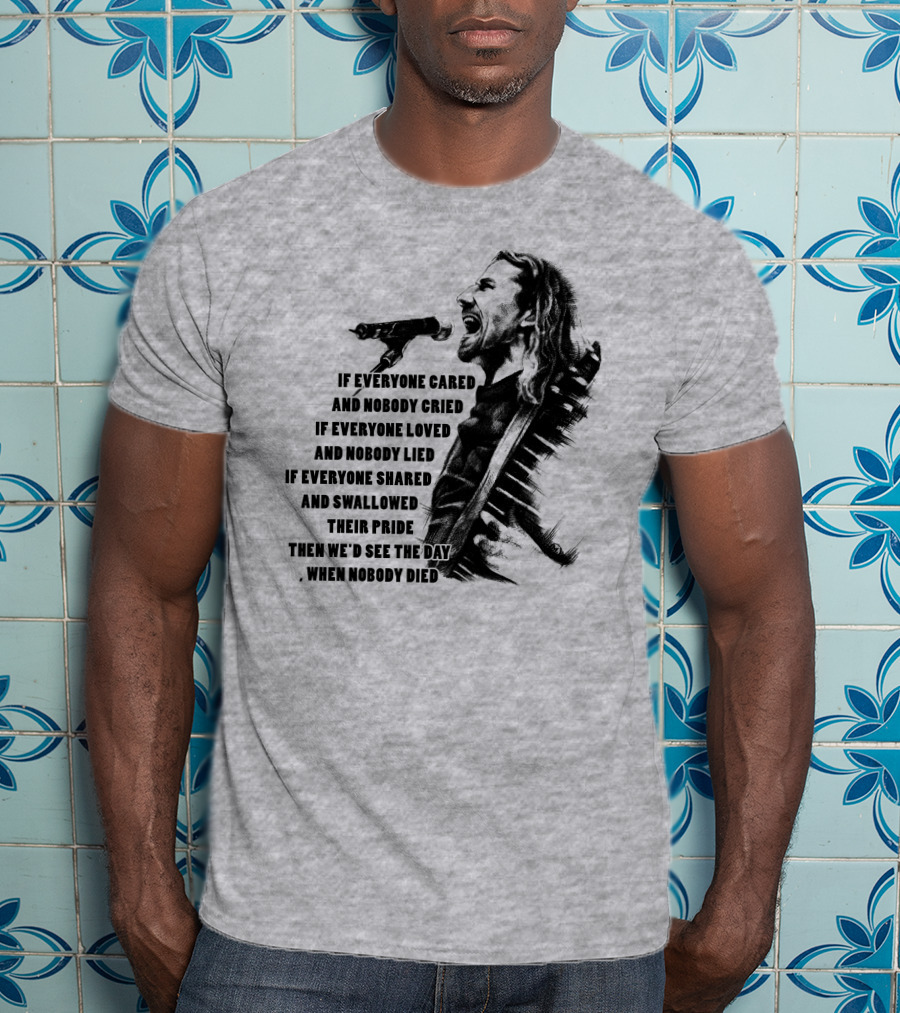 If Everyone Cared And Nobody Cried T-Shirt