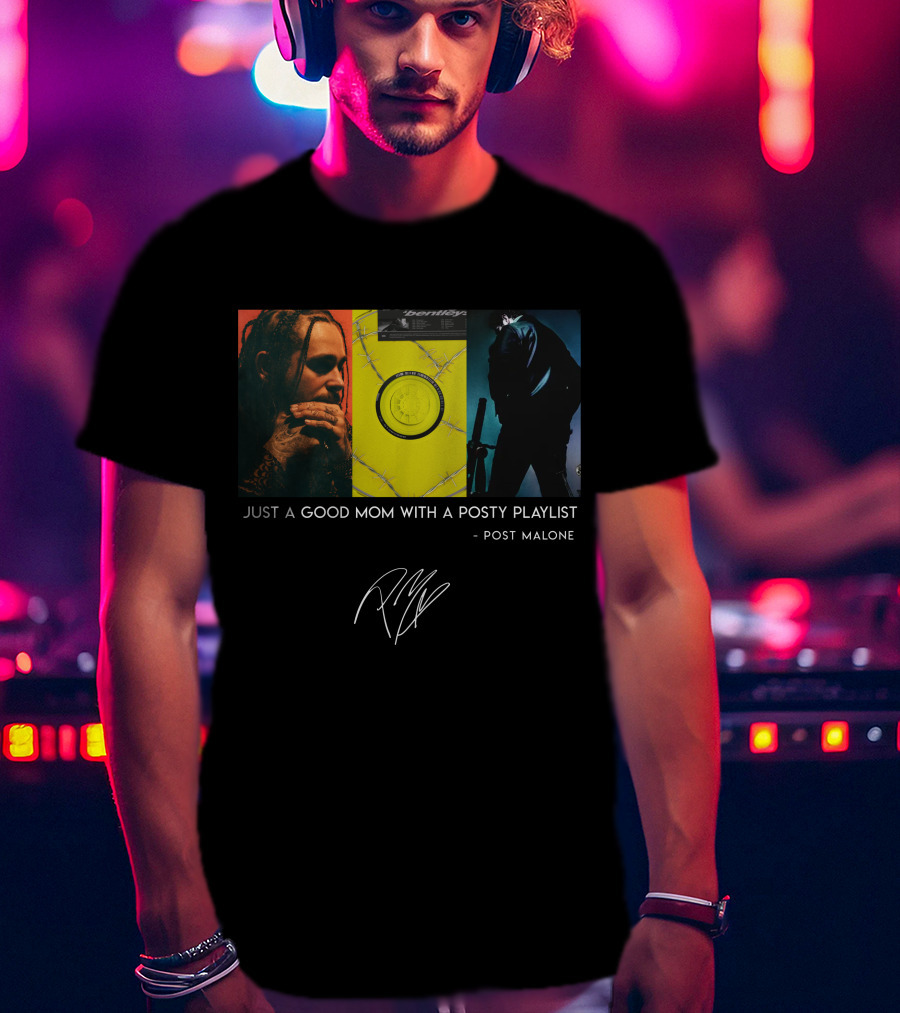 Just A Good Mom With A Posty Playlist Post Malone T-Shirt