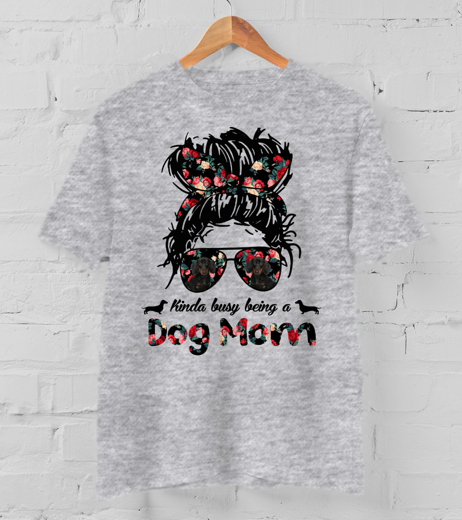 Kinda Busy Being A Dog Mom T-Shirt