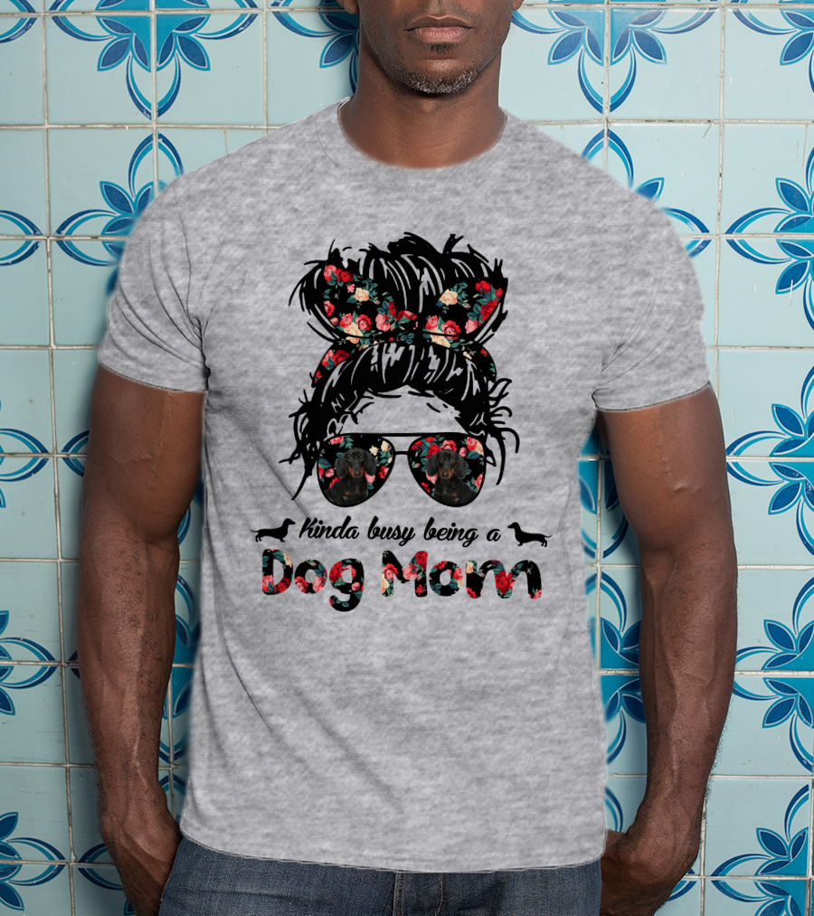 Kinda Busy Being A Dog Mom T-Shirt