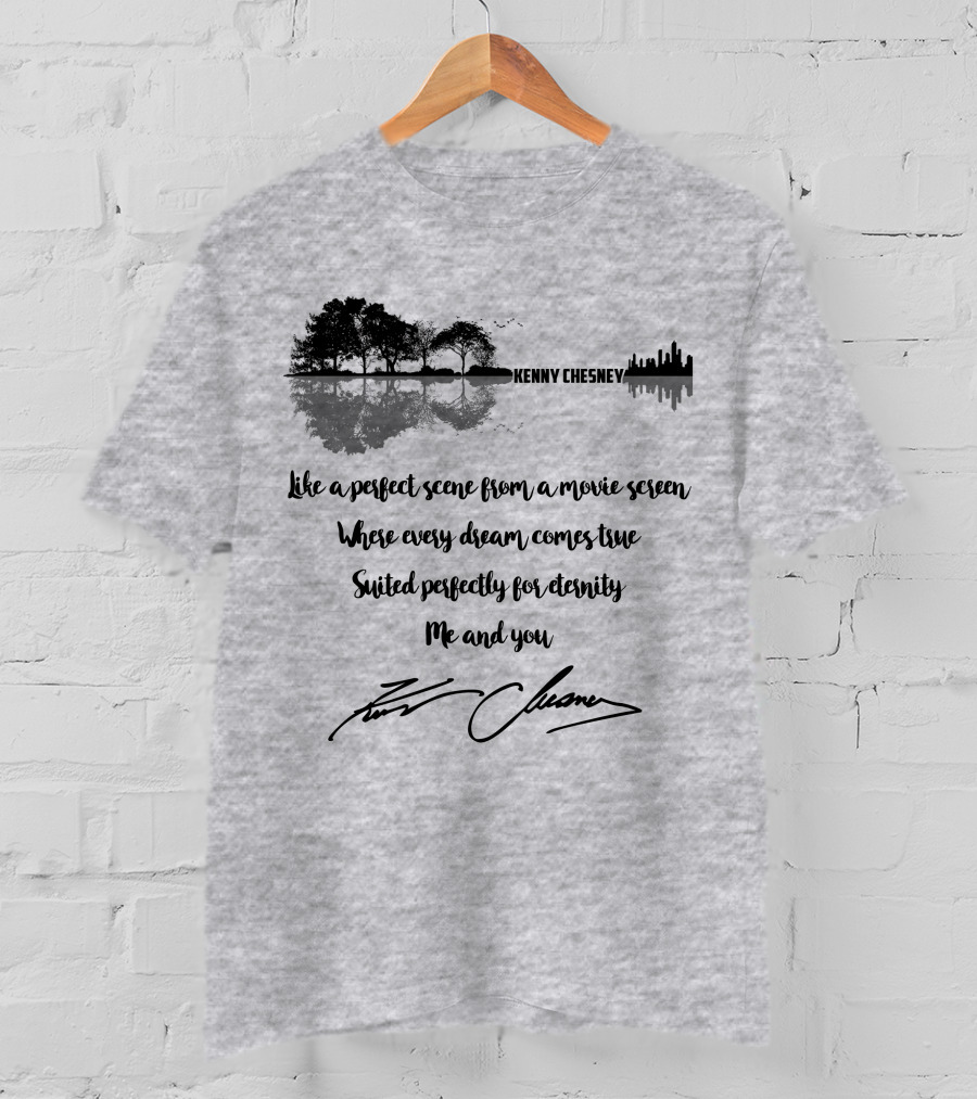 Kenny Chesney Perfect Scene Movie Screen Dream Eternity Me And You T-Shirt