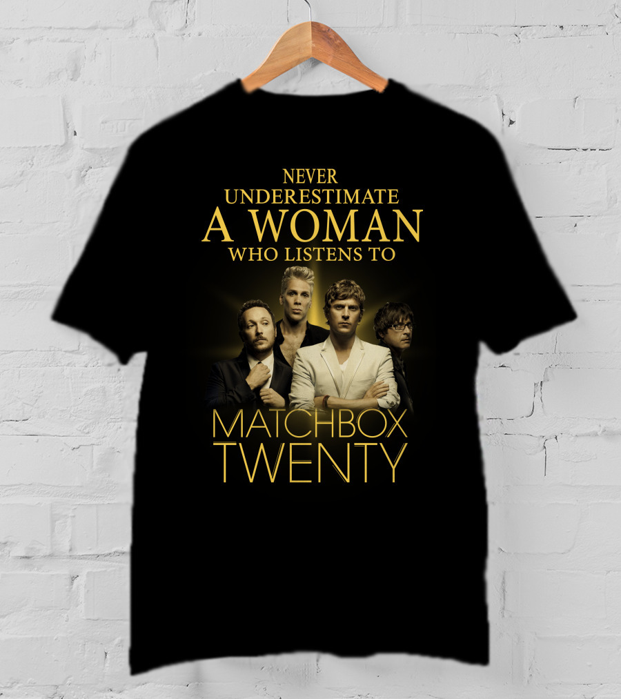 Never Underestimate A Woman Who Listens To Matchbox Twenty T-Shirt