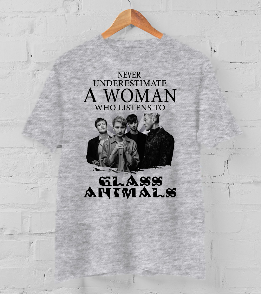 Never Underestimate A Woman Who Listens To Glass Animals T-Shirt