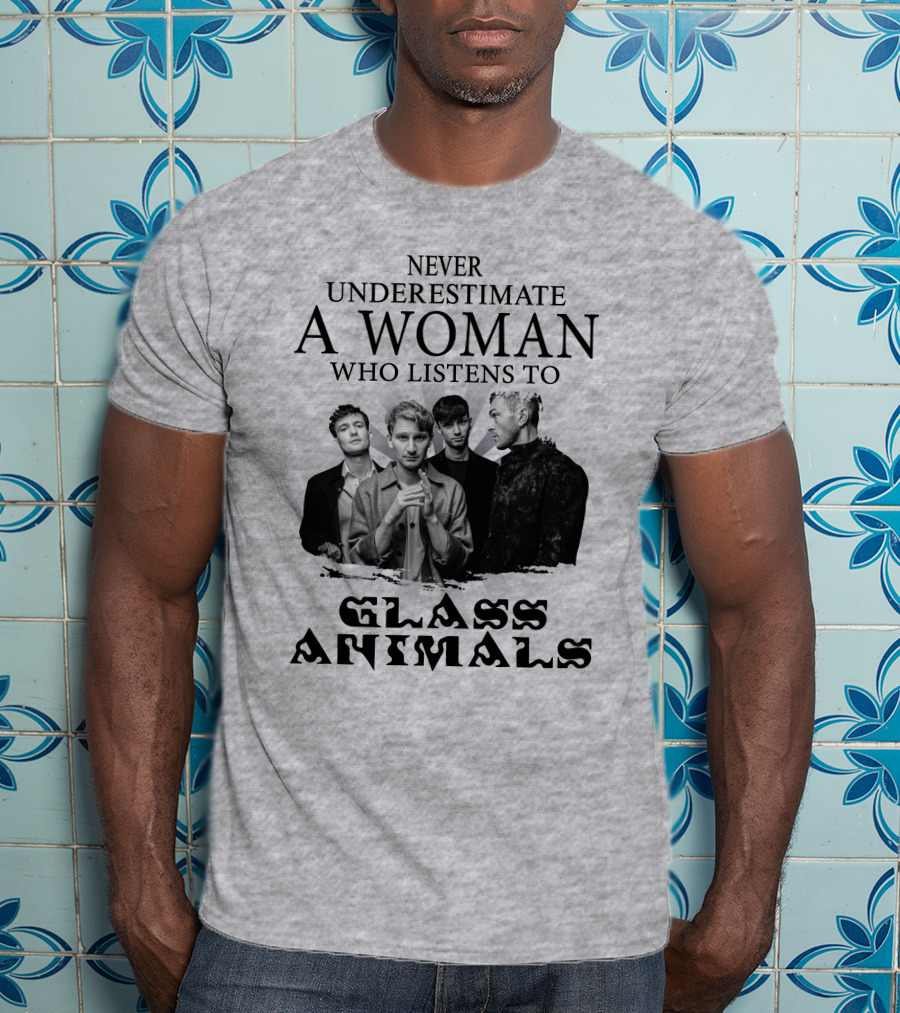 Never Underestimate A Woman Who Listens To Glass Animals T-Shirt