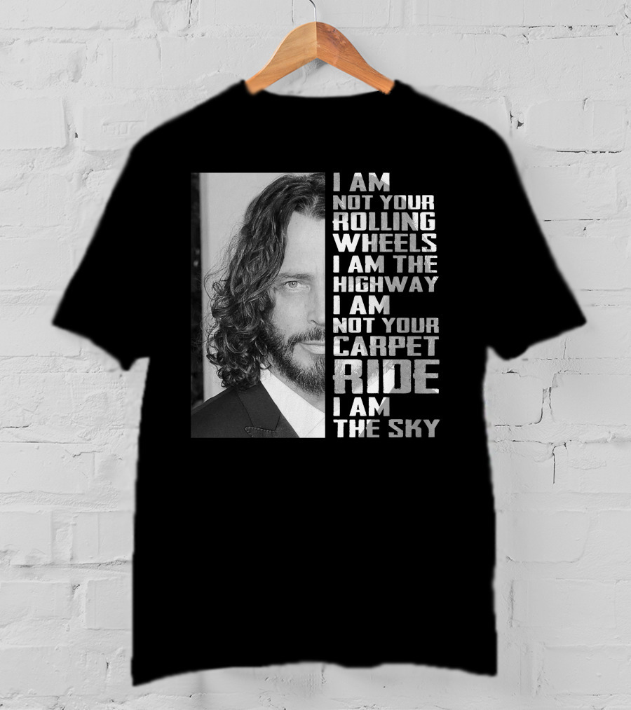 I Am Not Your Rolling Wheels I Am The Highway I Am Not Your Carpet Ride I Am The Sky T-Shirt