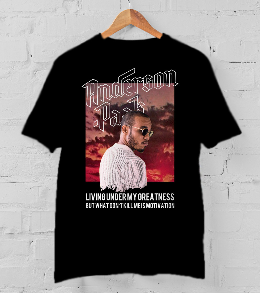 Anderson Paak Living Under My Greatness But What Don't Kill Me Is Motivation T-Shirt