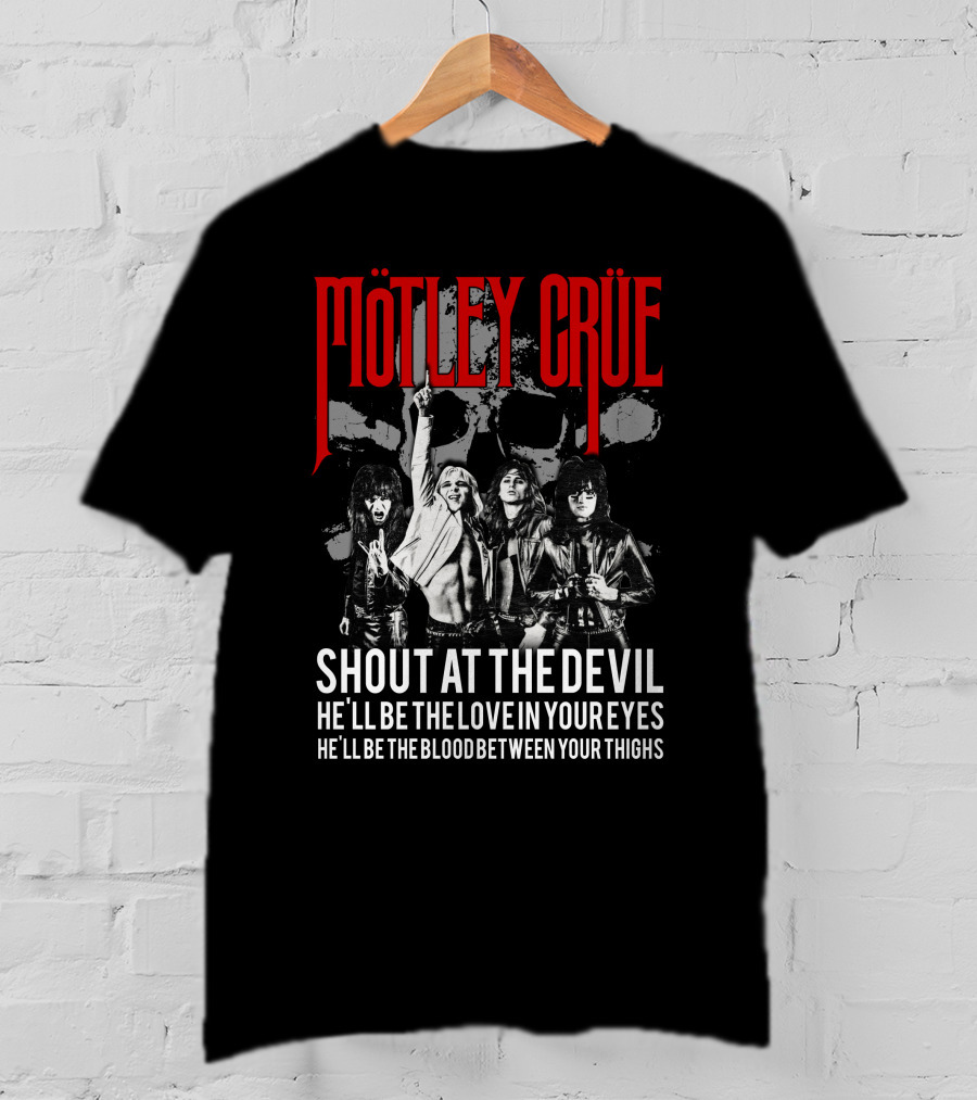 Mötley Crüe Shout At The Devil He'll Be The Love In Your Eyes He'll Be The Blood Between Your Thighs T-Shirt