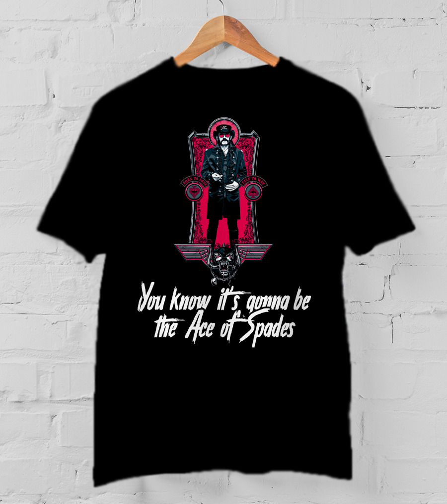 You Know It's Gonna Be The Ace Of Spades T-Shirt