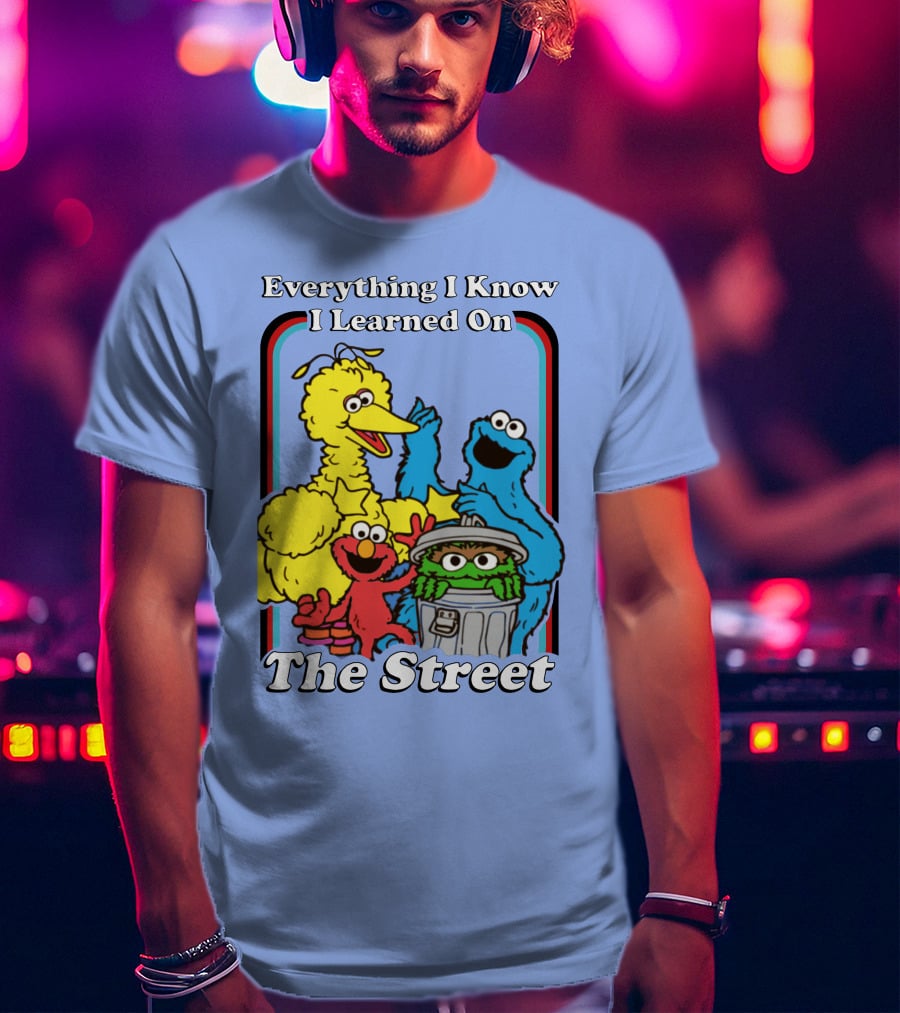Everything I Know I Learned On The Street T-Shirt