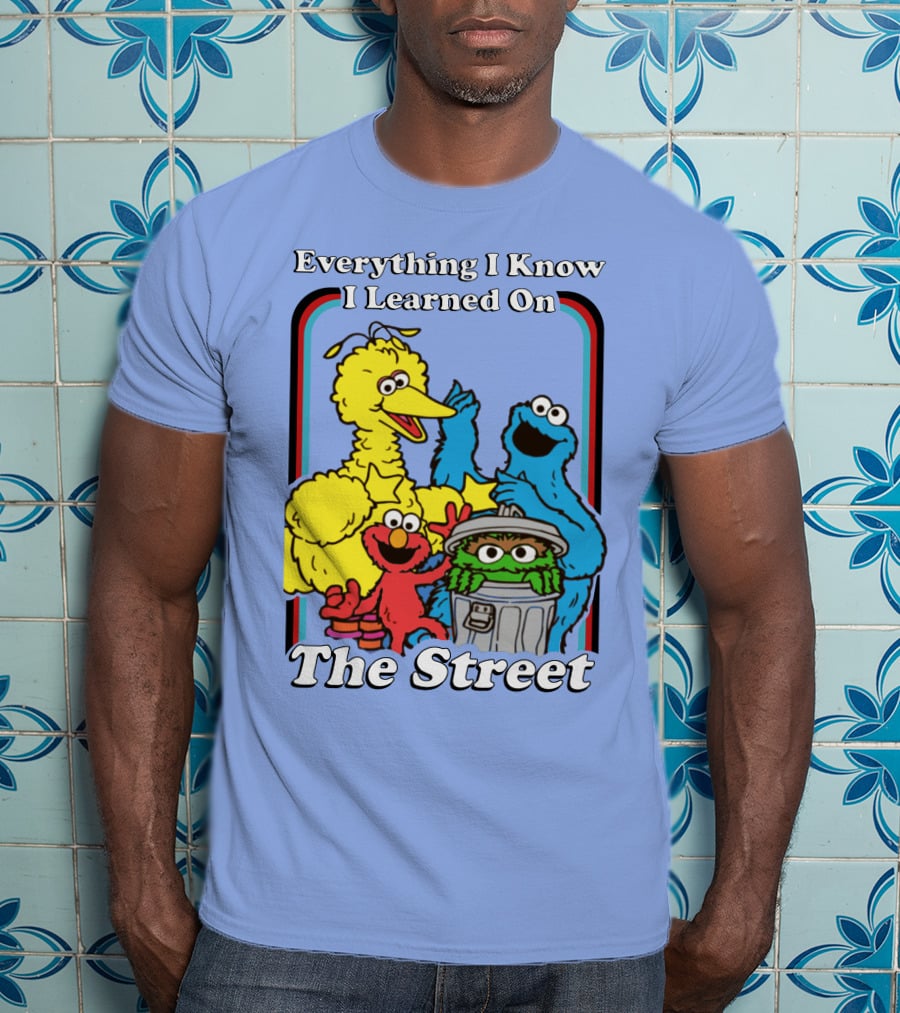 Everything I Know I Learned On The Street T-Shirt