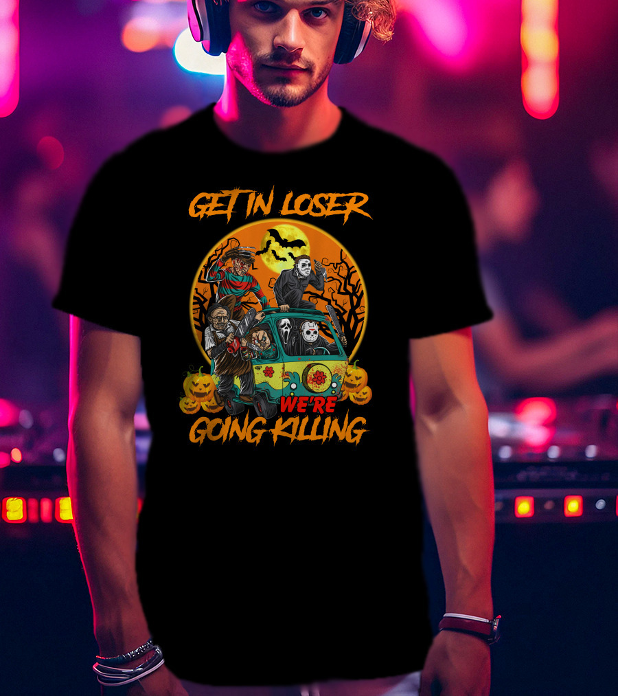 Get IN Loser We're Going Killing Halloween Special T-Shirt