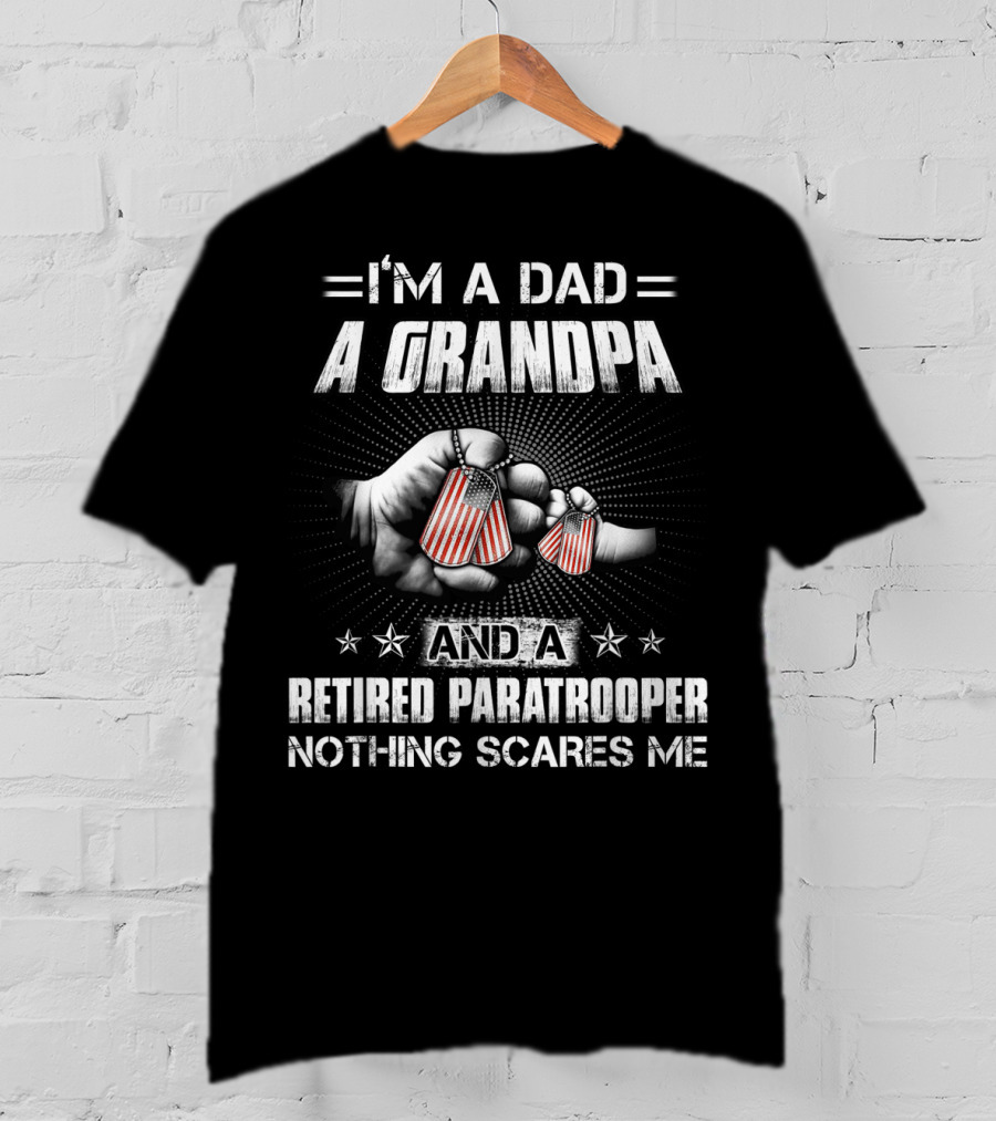 I'm A Dad A Grandpa And A Retired Paratrooper Nothing Scares Me T-Shirt