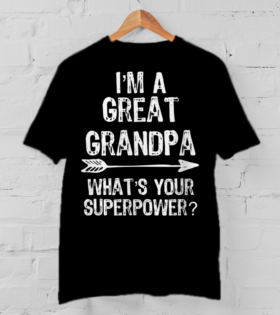I'm A Great Grandpa What's Your Superpower Arrow T-Shirt