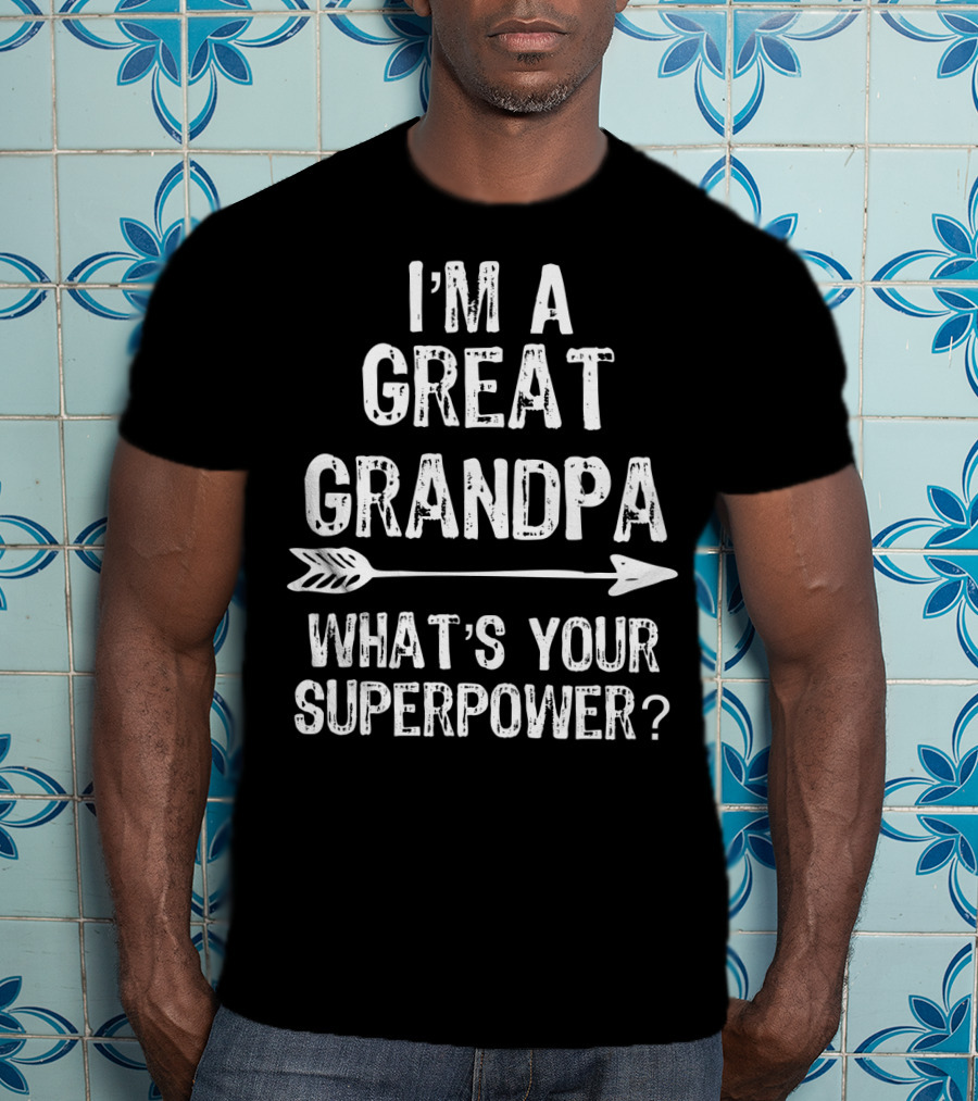 I'm A Great Grandpa What's Your Superpower Arrow T-Shirt