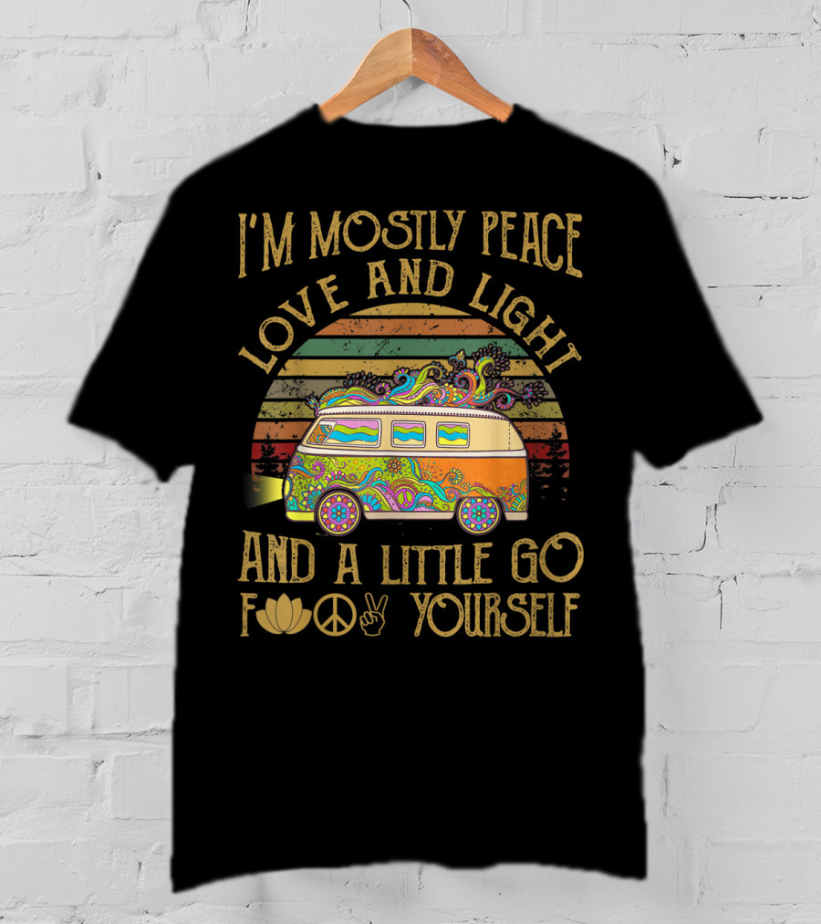I'm Mostly Peace Love And Light And A Little Go F Yourself Van T-Shirt