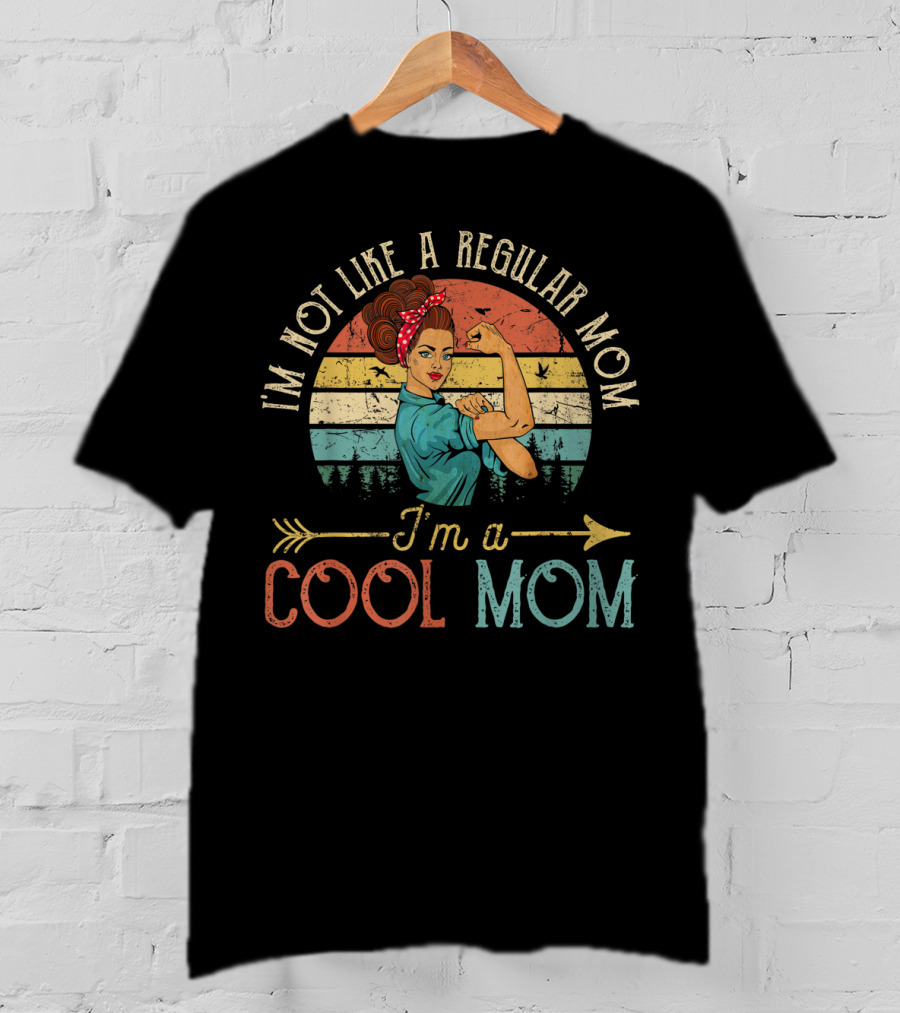 I'm Not Like A Regular Mom I'm A Cool Mom Retro Rosie The Riveter T-Shirt