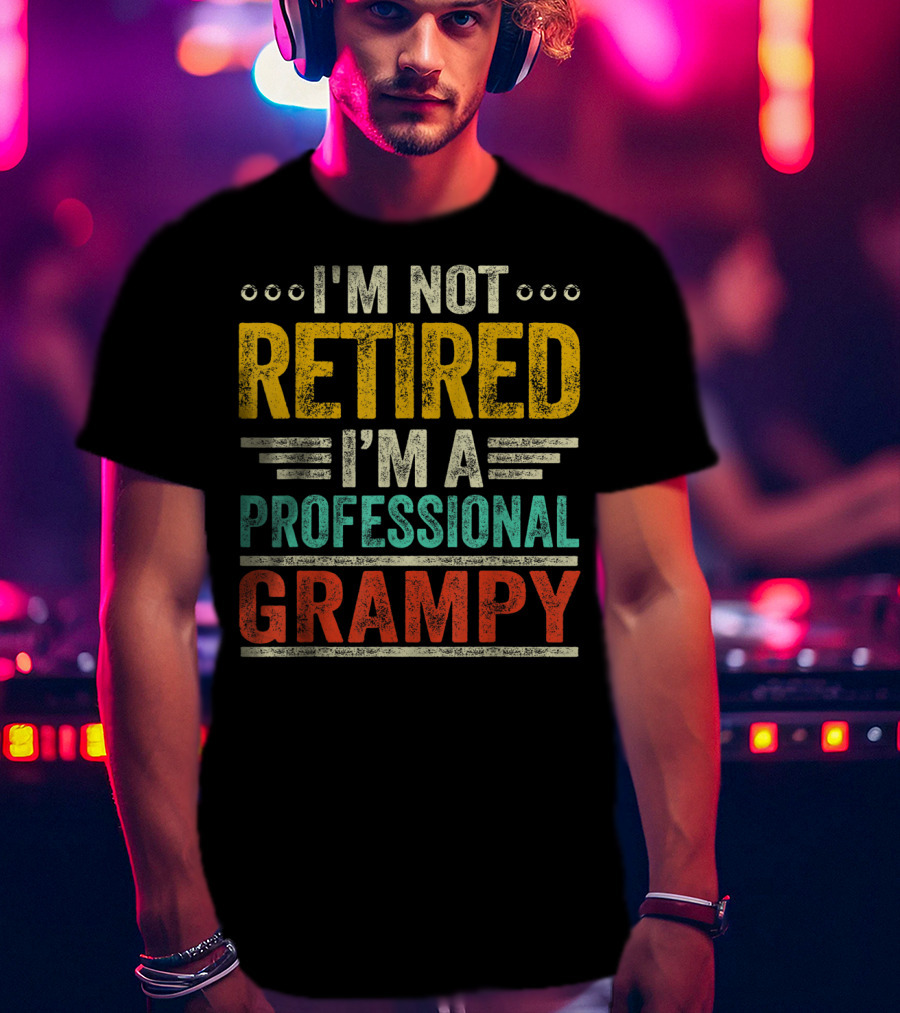 I'm Not Retired I'm A Professional Grampy T-Shirt