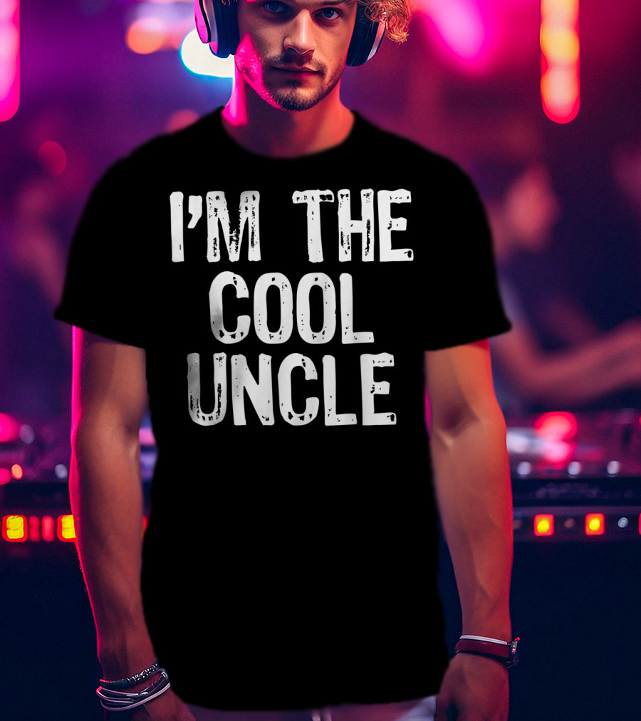 I'm The Cool Uncle T-Shirt
