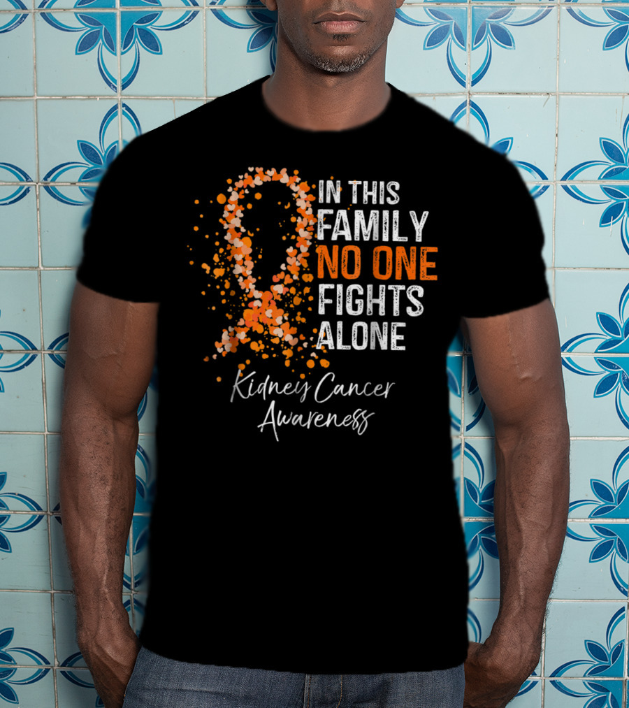In This Family No One Fights Alone Kidney Cancer Awareness T-Shirt