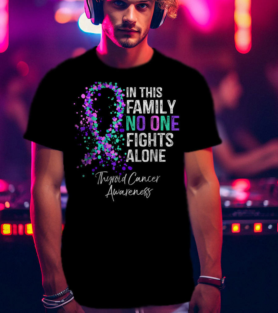 In This Family No One Fights Alone Thyroid Cancer Awareness T-Shirt