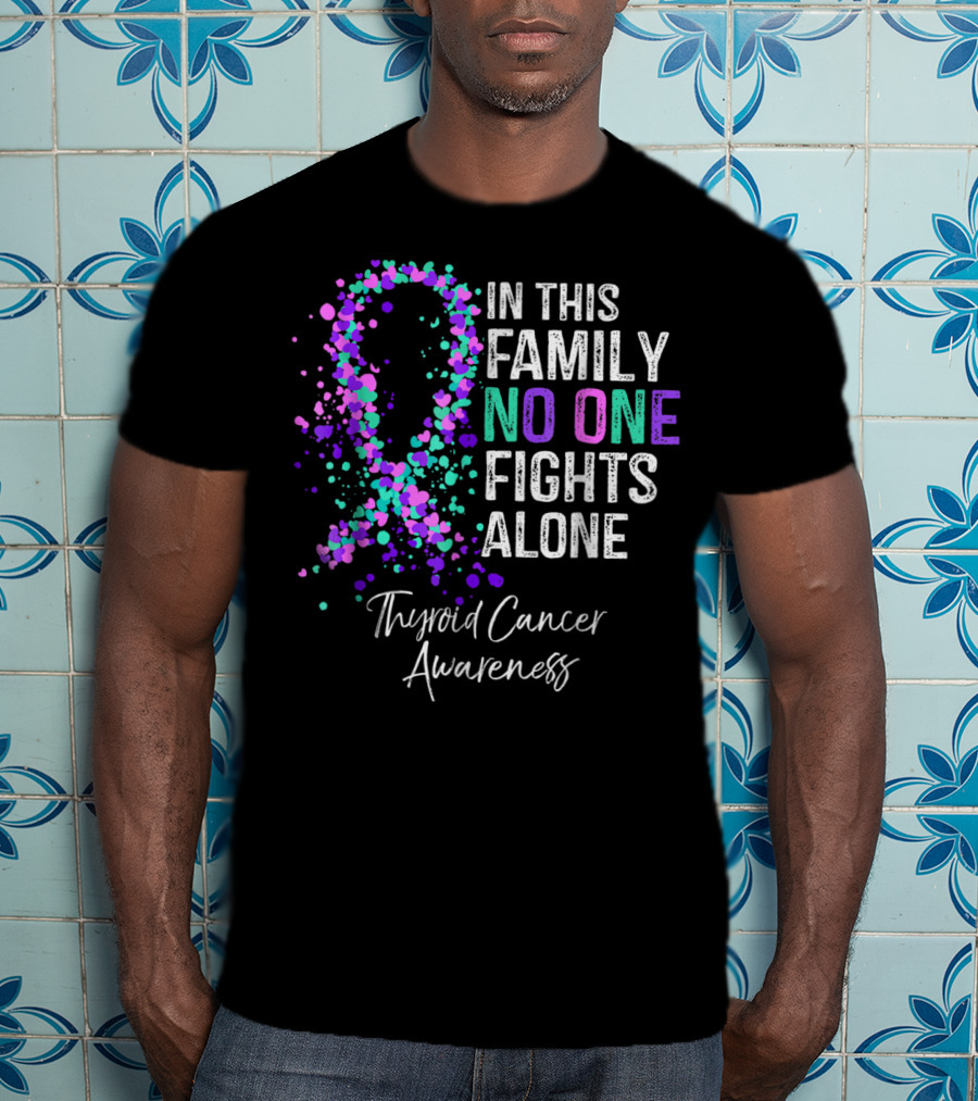In This Family No One Fights Alone Thyroid Cancer Awareness T-Shirt