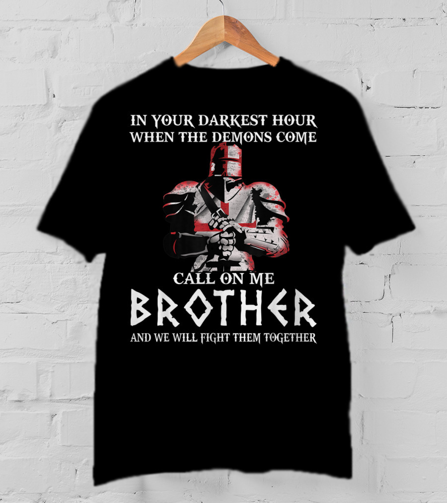 In Your Darkest Hour When The Demons Come Call On Me Brother Knights Templar T-Shirt