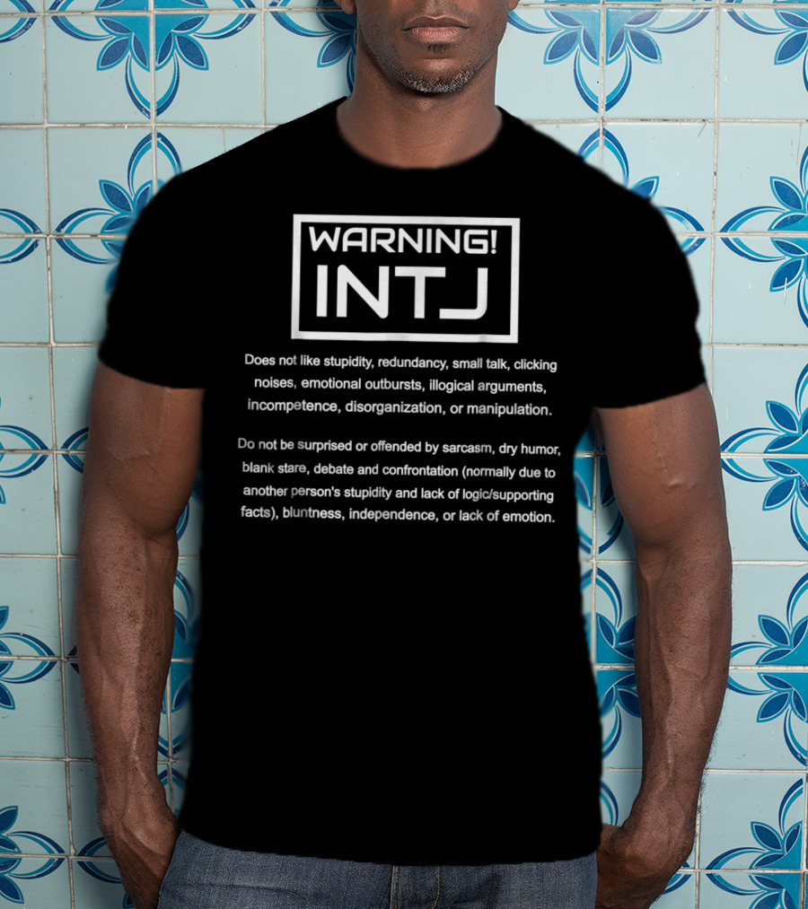 Warning INTJ Personality Type Does Not Like Stupidity Redundancy Small Talk Emotional Outbursts Sarcasm Dry Humor Debate Confrontation Independence T-Shirt