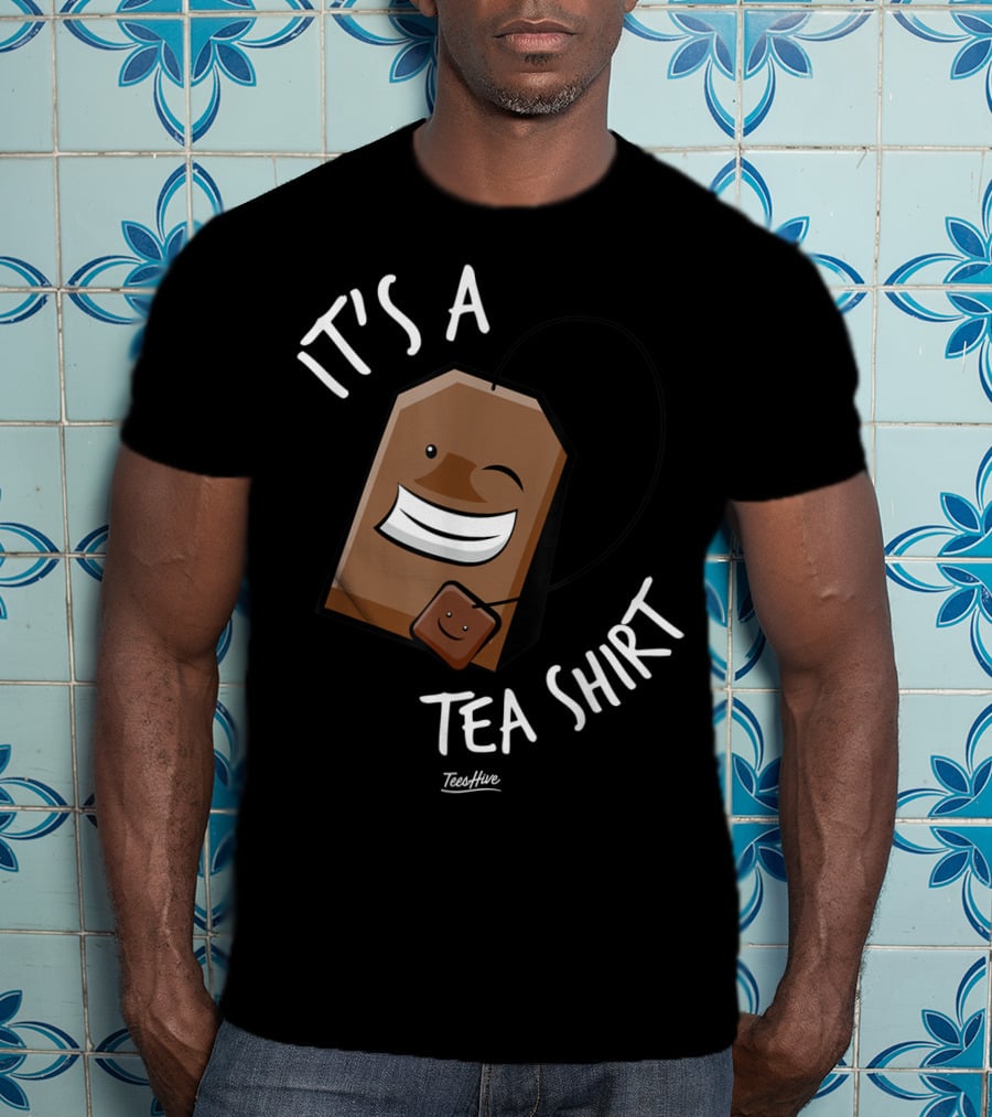 It's A Tea Shirt Funny Tea Bag Lover T-Shirt