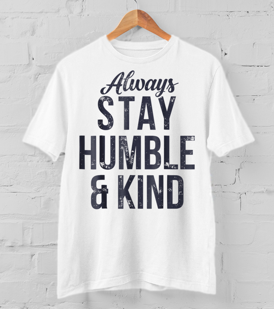 Always Stay Humble And Kind Christian Vintage T-Shirt